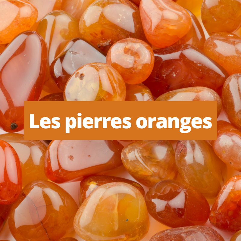 Les pierres oranges et leur signification en lithothérapie